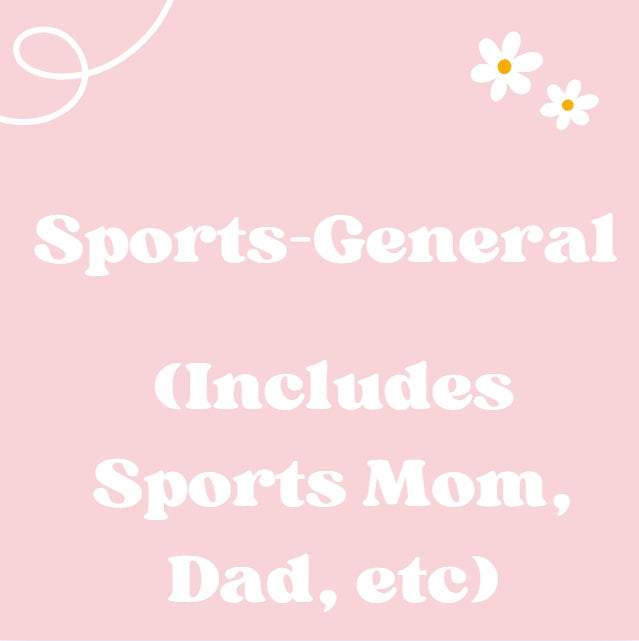 Sports-General (Includes Sports Mom, Dad, etc. )