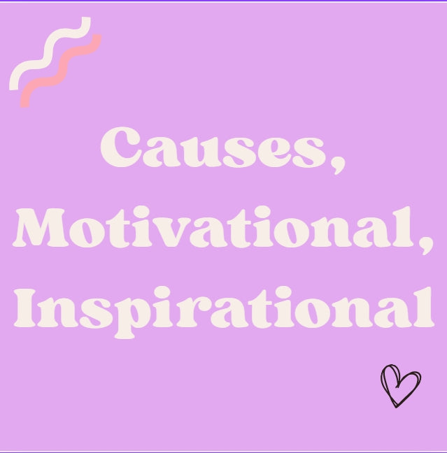 Causes/Motivational/Inspirational